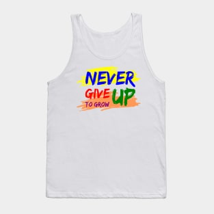 Never Give Up to Grow Up Tank Top